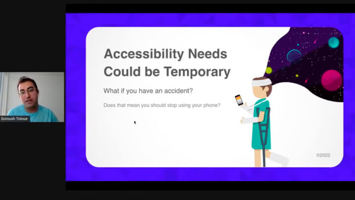 Virtual slide reading ‘Accessibility needs could be temporary’ with an illustration of a person using a phone and a small video window of Soroush Toloue speaking